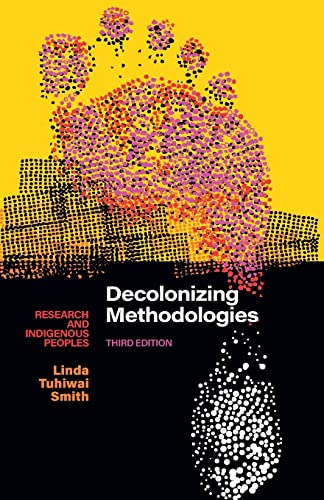 Decolonizing Methodologies: Research and Indigenous Peoples