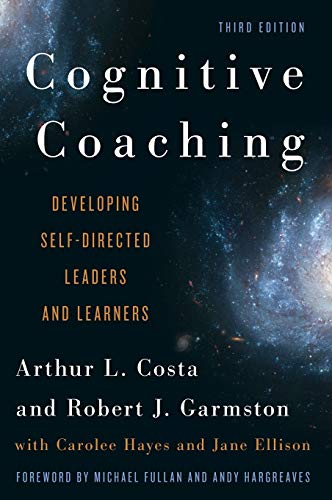 Cognitive Coaching: Developing Self-Directed Leaders and Learners (Christopher-Gordon New Editions)