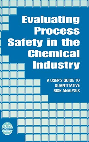 Evaluating Process Safety in the Chemical Industry: A User’s Guide to Quantitative Risk Analysis