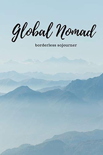 Global Nomad – Borderless Sojourner: Travel Organizer and Vacation Planner for 28 Trips – Checklists, Trip Itinerary, Notes and More – Convenient, Travel Sized Notebook (Trip Organizer)