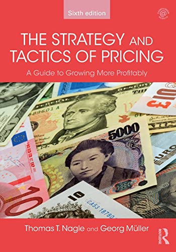 The Strategy and Tactics of Pricing: A guide to growing more profitably