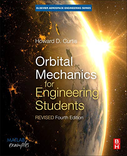 Orbital Mechanics for Engineering Students: Revised Reprint (Aerospace Engineering)