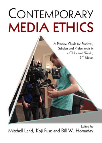 Contemporary Media Ethics: A Practical Guide for Students, Scholars and Professionals, 2nd Ed.