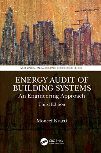 Energy Audit of Building Systems: An Engineering Approach, Third Edition (Mechanical and Aerospace Engineering Series)