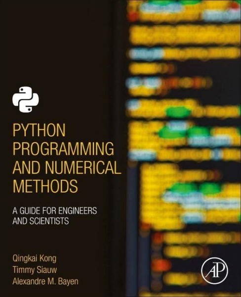 Python Programming and Numerical Methods: A Guide for Engineers and Scientists