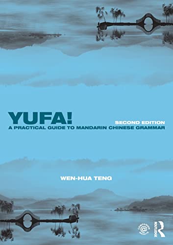 Yufa! A Practical Guide to Mandarin Chinese Grammar (Routledge Concise Grammars)
