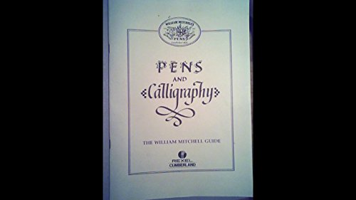 Pens and Calligraphy the William Mitchell Guide