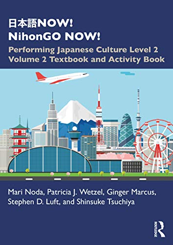 日本語NOW! NihonGO NOW!: Performing Japanese Culture – Level 2 Volume 2 Textbook and Activity Book (Now! Nihongo Now!, 2)