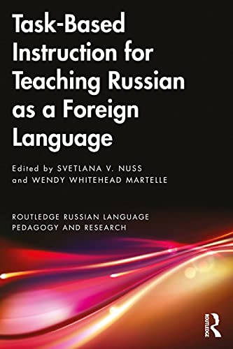 Task-Based Instruction for Teaching Russian as a Foreign Language (Routledge Russian Language Pedagogy and Research)