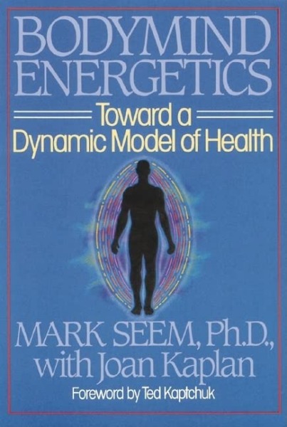Bodymind (Body Mind) Energetics: Toward a Dynamic Model of Health