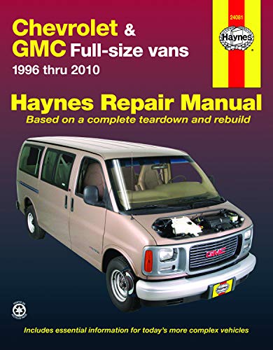 Chevrolet Express & GMC Savana Full-size Vans (96-10) Haynes Repair Manual (Does not include information specific to all-wheel drive, diesel or 8.1L engine models.)