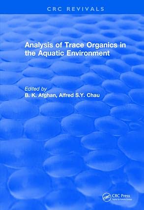 Revival: Analysis of Trace Organics in the Aquatic Environment (1989) (CRC Press Revivals)