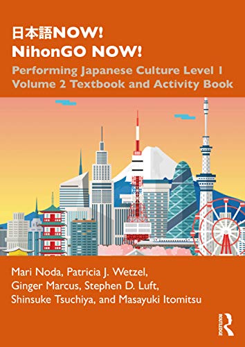 日本語NOW! NihonGO NOW!: Performing Japanese Culture – Level 1 Volume 2 Textbook and Activity Book (Now! Nihongo Now!, 2)