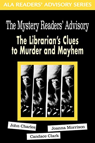 The Mystery Reader’s Advisory: The Librarian’s Clues to Murder and Mayhem