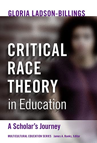 Critical Race Theory in Education: A Scholar’s Journey (Multicultural Education Series)