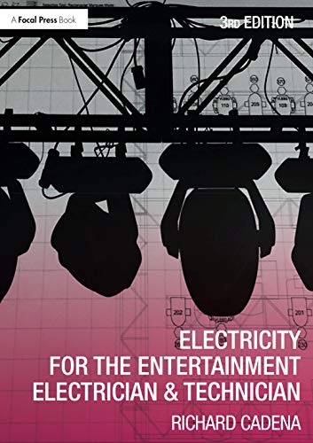 Electricity for the Entertainment Electrician & Technician: A Practical Guide for Power Distribution in Live Event Production