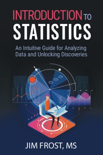 Introduction to Statistics: An Intuitive Guide for Analyzing Data and Unlocking Discoveries