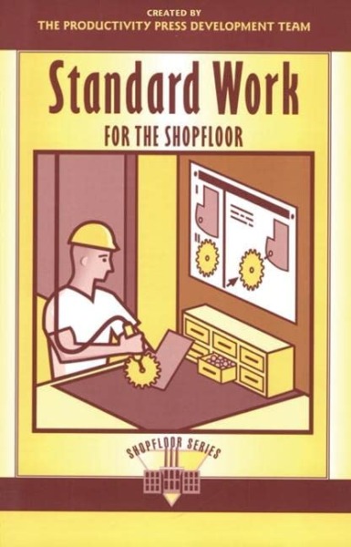 Standard Work for the Shopfloor (The Shopfloor Series)