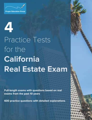 4 Practice Tests for the California Real Estate Exam: 600 Practice Questions with Detailed Explanations