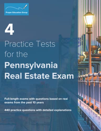 4 Practice Tests for the Pennsylvania Real Estate Exam: 440 Practice Questions with Detailed Explanations