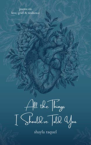 All the Things I Should’ve Told You: Poems on Love, Grief & Resilience