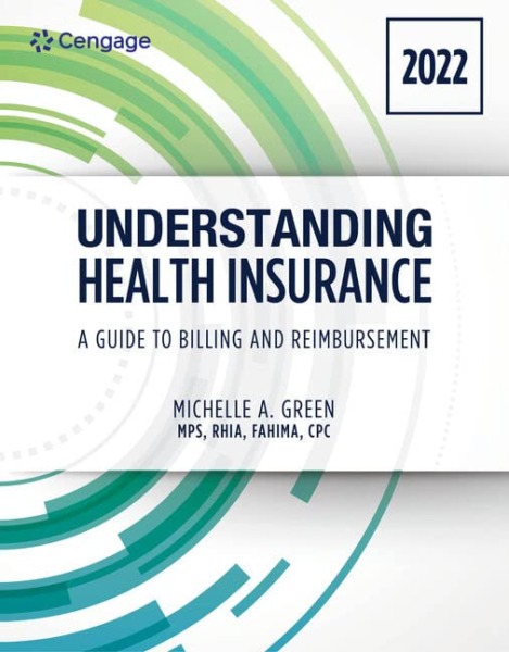 Understanding Health Insurance: A Guide to Billing and Reimbursement – 2022 Edition: 2022 Edition (MindTap Course List)