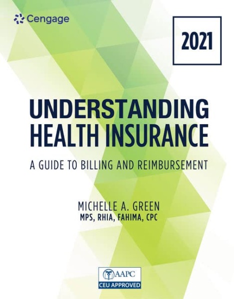 Understanding Health Insurance: A Guide to Billing and Reimbursement – 2021 Edition (MindTap Course List)