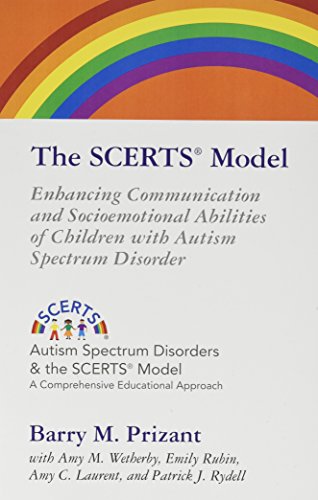The SCERTS Model: Enhancing Communication and Socioemotional Abilities of Children with Autism Spectrum Disorder (Autism Spectrum Disorders and the Scerts Model) CD/DVD not included