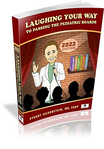 Laughing Your Way Pediatric Textbook To Passing The Pediatric Board Exam Pediatric Review Book To Pass The General Pediatric Board Exam 2022 Edition