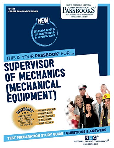 Supervisor of Mechanics (Mechanical Equipment) (C-1484): Passbooks Study Guide (1484) (Career Examination Series)