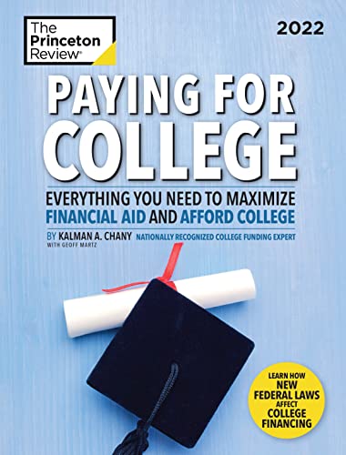 Paying for College, 2022: Everything You Need to Maximize Financial Aid and Afford College (2021) (College Admissions Guides)