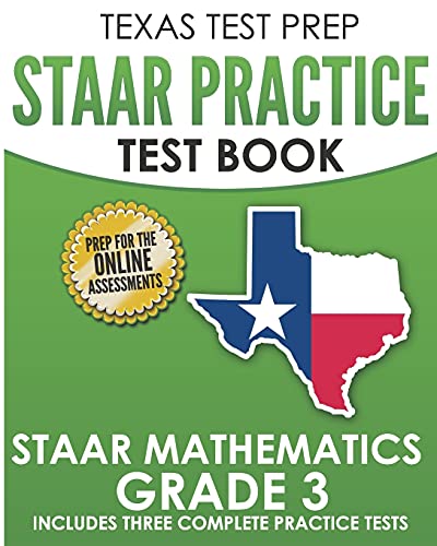 TEXAS TEST PREP STAAR Practice Test Book STAAR Mathematics Grade 3: Includes 3 Complete STAAR Math Practice Tests