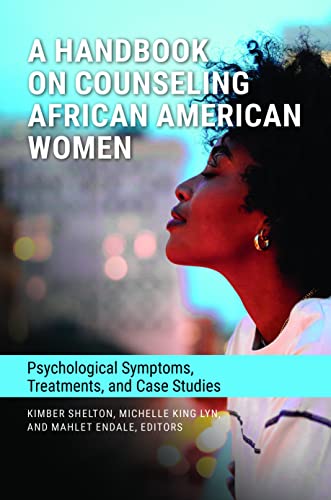A Handbook on Counseling African American Women: Psychological Symptoms, Treatments, and Case Studies (Race and Ethnicity in Psychology)