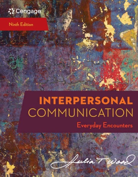Interpersonal Communication: Everyday Encounters (MindTap Course List) Ninth Edition