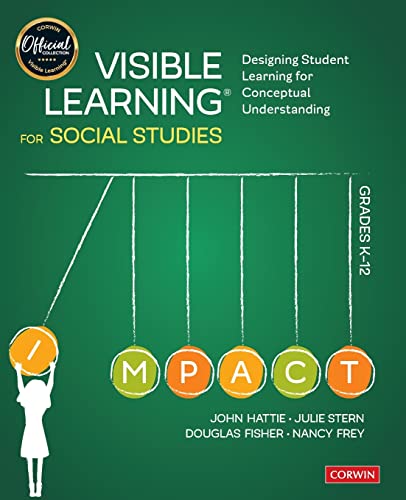 Visible Learning for Social Studies, Grades K-12: Designing Student Learning for Conceptual Understanding (Corwin Teaching Essentials)