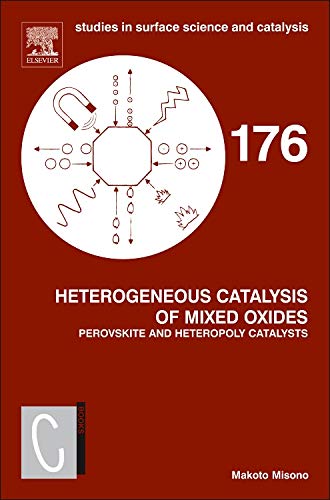 Heterogeneous Catalysis of Mixed Oxides: Perovskite and Heteropoly Catalysts (Volume 176) (Studies in Surface Science and Catalysis, Volume 176)
