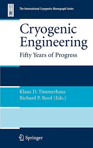 Cryogenic Engineering: Fifty Years of Progress (International Cryogenics Monograph Series)
