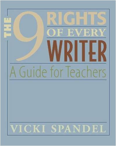 The 9 Rights of Every Writer: A Guide for Teachers