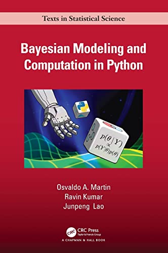 Bayesian Modeling and Computation in Python (Chapman & Hall/CRC Texts in Statistical Science)