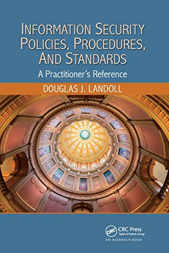 Information Security Policies, Procedures, and Standards: A Practitioner’s Reference