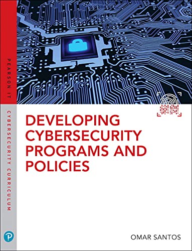 Developing Cybersecurity Programs and Policies (Pearson It Cybersecurity Curriculum (Itcc))