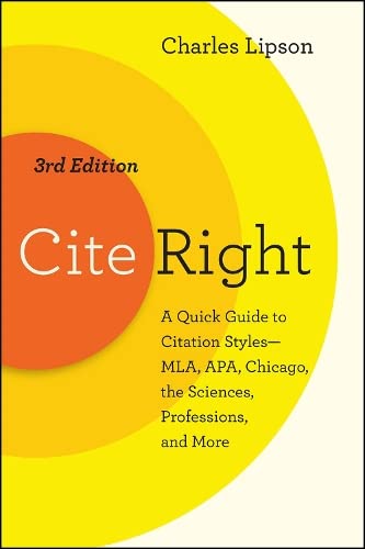 Cite Right, Third Edition: A Quick Guide to Citation Styles–MLA, APA, Chicago, the Sciences, Professions, and More (Chicago Guides to Writing, Editing, and Publishing)