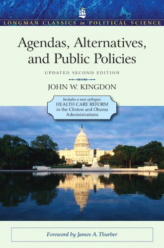 Agendas, Alternatives, and Public Policies, Update Edition, with an Epilogue on Health Care (Longman Classics in Political Science)