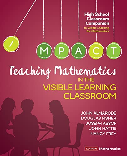 Teaching Mathematics in the Visible Learning Classroom, High School (Corwin Mathematics Series)