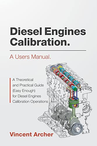 Diesel Engines Calibration. A users manual.: A theoretical and practical guide (easy enough) for diesel engines calibration operations