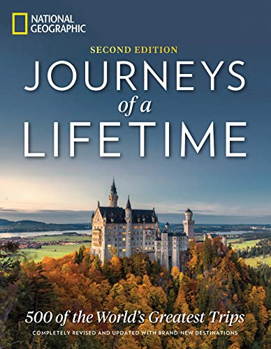 Journeys of a Lifetime, Second Edition: 500 of the World’s Greatest Trips
