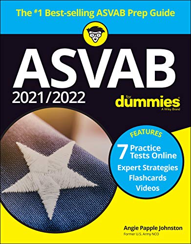 2021 / 2022 ASVAB For Dummies: Book + 7 Practice Tests Online + Flashcards + Video (For Dummies (Career/Education))
