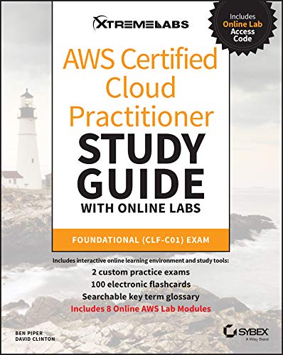 AWS Certified Cloud Practitioner Study Guide with Online Labs: Foundational (CLF-C01) Exam