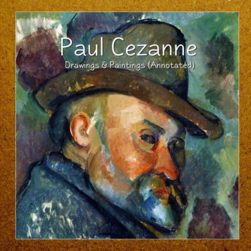 Paul Cezanne: Drawings & Paintings (Annotated)
