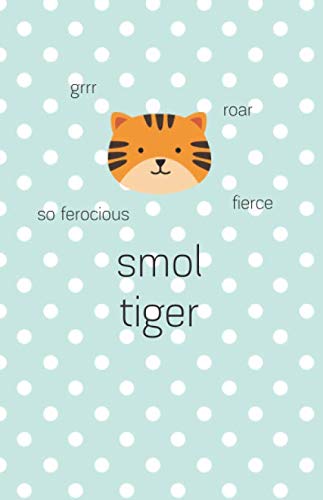 Smol Tiger: 150 Page Notebook with Cream Paper